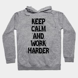 Keep Calm And Work Harder Hoodie